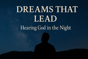 Dreams That Lead – Part 1: Hearing God in the Night